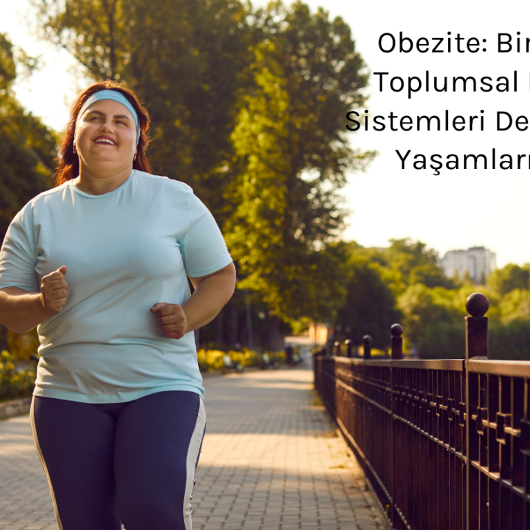 Obezite Bireysel Değil, Toplumsal Bir Mesele – Sistemleri Değiştir, Sağlıklı Yaşamları Destekle!